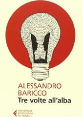 Libro "Tre volte all'alba" di Alessandro Baricco