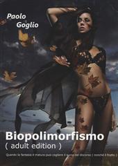 Libro "Biopolimorfismo (Adult Edition)" di Paolo Goglio