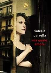 Libro "Ma quale amore" di Valeria Parrella