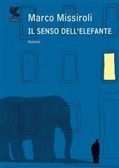 Libro "Il senso dell'elefante" di Marco Missiroli