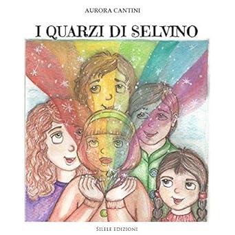 Libro "I quarzi di Selvino" di Aurora Cantini