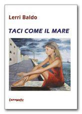 Libro "Taci come il mare" di Lerri Baldo