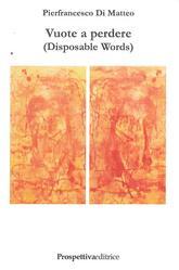 Libro "Vuote a perdere (Disposable Words)" di Pierfrancesco Di Matteo