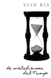 Libro "La maledizione del tempo" di Elio Ria