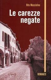 Libro "Le carezze negate" di Rita Mascialino