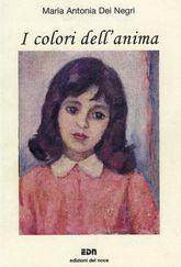 Libro "I colori dell'anima" di Maria Antonia Dei Negri