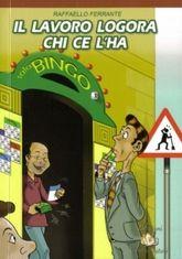 Libro "Il lavoro logora chi ce l'ha" di Raffaello Ferrante