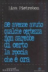 Libro "Se avesse avuto qualche certezza..." di Lisa Pietrobon