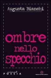 Libro "Ombre nello specchio" di Augusta Bianchi