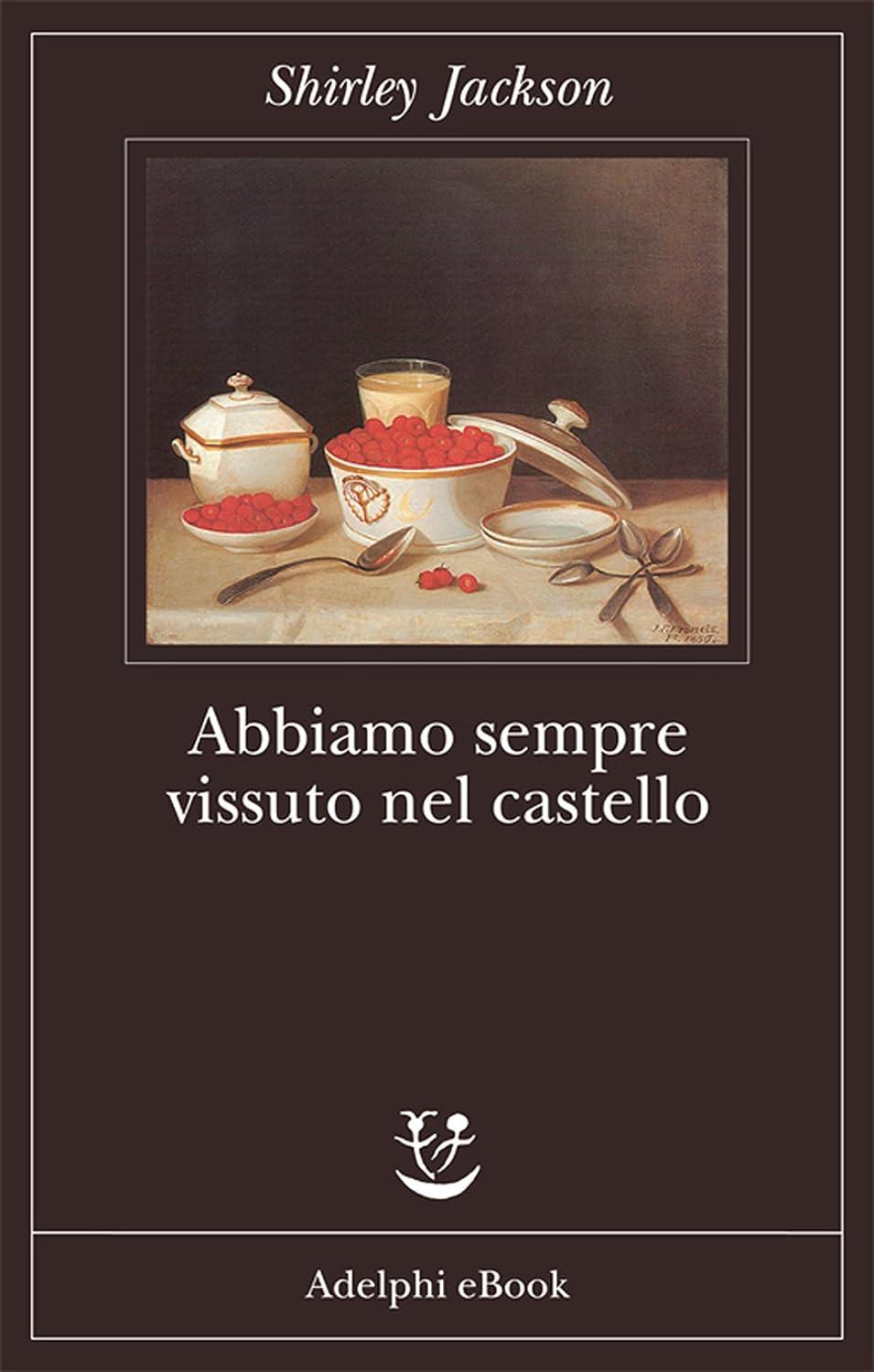 Libro "Abbiamo sempre vissuto nel castello" di Shirley Jackson