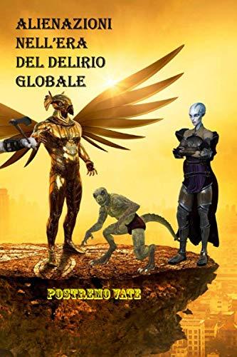 Libro "Alienazioni nell'Era del delirio globale" di Postremo Vate