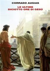 Libro "Le ultime diciotto ore di Gesù" di Corrado Augias