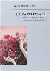 Libro "L'alba dei papaveri " di Adua Biagioli Spadi