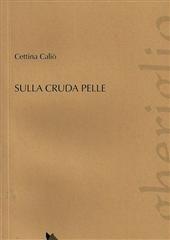 Libro "Sulla cruda pelle" di Cettina Caliò