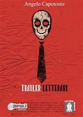 Libro "Trailer Letterari" di Angelo Capotosto