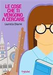 Libro "Le cose che ti vengono a cercare" di Lauretta Chiarini