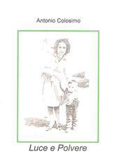 Libro "Luce e Polvere" di Antonio Colosimo