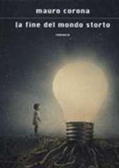 Libro "La fine del mondo storto" di Mauro Corona
