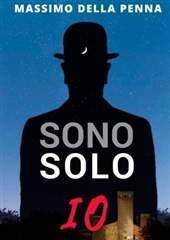 Libro "Sono Solo Io - Storia di uno strano" di Massimo della Penna