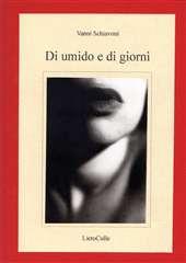 Libro "Di umido e di giorni" di Vanni Schiavoni