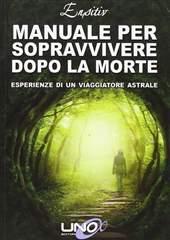 Libro "Manuale per sopravvivere dopo la morte" di Ensitiv Sensitivo