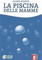 Libro "La piscina delle mamme" di Filippo Gigante