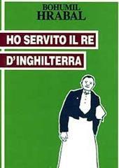 Libro "Ho servito il re d'Inghilterra " di Bohumil Hrabal