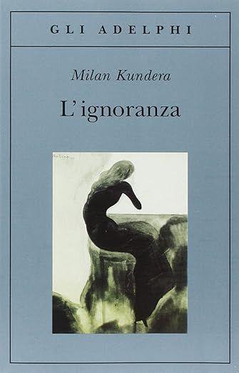 Libro "L'ignoranza" di Milan Kundera
