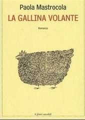 Libro "La gallina volante" di Paola Mastrocola