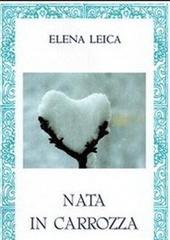 Libro "Nata in carrozza" di Elena Leica