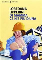 Libro "Di mamma ce n'è più d'una" di Loredana Lipperini