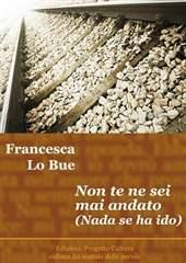 Libro "Non te ne sei mai andato (Nada se ha ido)" di Francesca Lo Bue