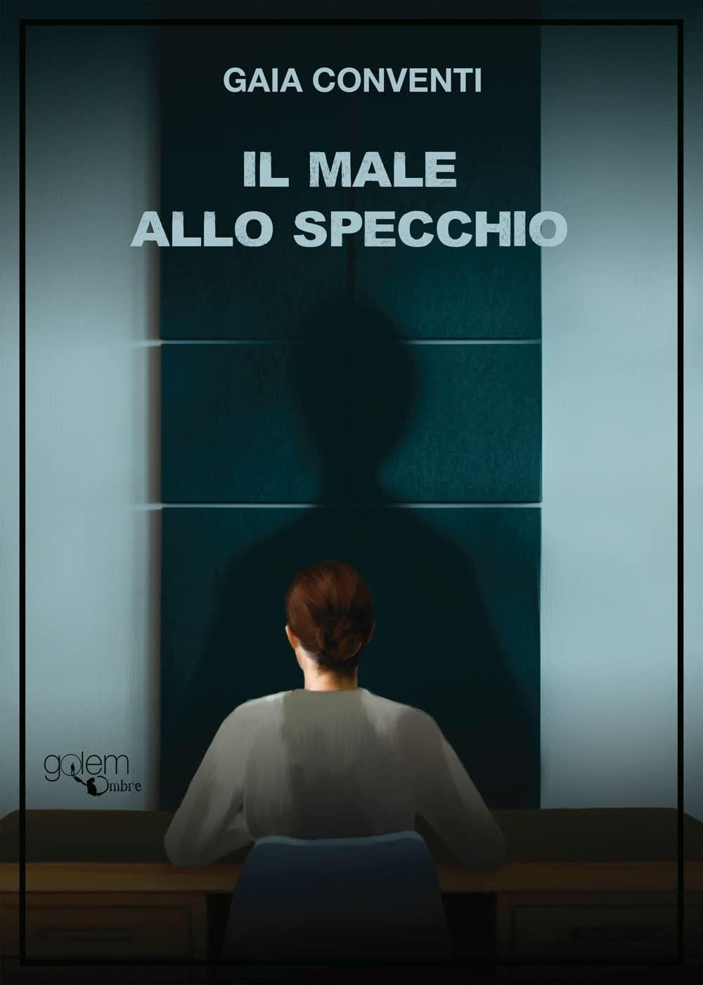 Libro "Il male allo specchio" di Gaia Conventi