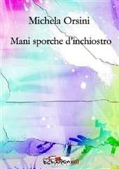 Libro "Mani sporche d’inchiostro" di Michela Orsini