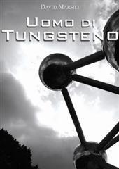 Libro "Uomo di tungsteno" di David Marsili