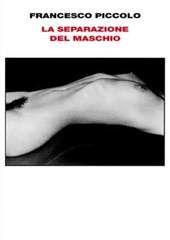 Libro "La separazione del maschio" di Francesco Piccolo