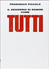 Libro "Il desiderio di essere come tutti" di Francesco Piccolo