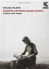 Libro "Quanto lontano siamo giunti" di Sylvia Plath