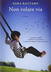 Libro "Non volare via" di Sara Rattaro