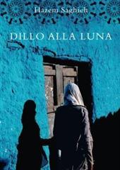 Libro "Dillo alla luna" di Hazem Saghieh