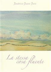 Libro "La stessa cosa fluente" di Beatrice BausiBusi