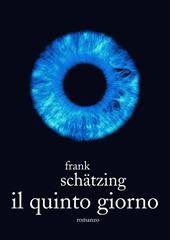 Libro "Il quinto giorno" di Frank Schatzing