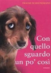 Libro "Con quello sguardo un po' così" di Frauke Scheunemann