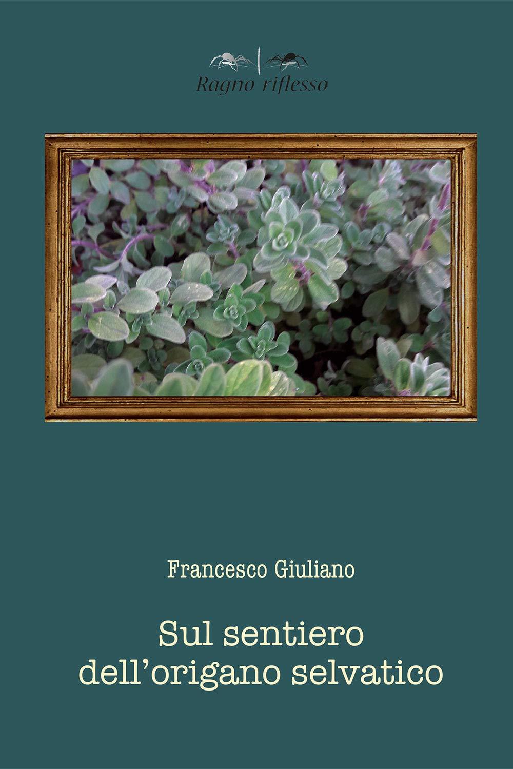 Libro "Sul sentiero dell'origano selvatico" di Francesco Giuliano