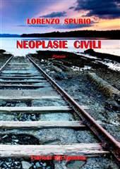 Libro "Neoplasie civili" di Lorenzo Spurio