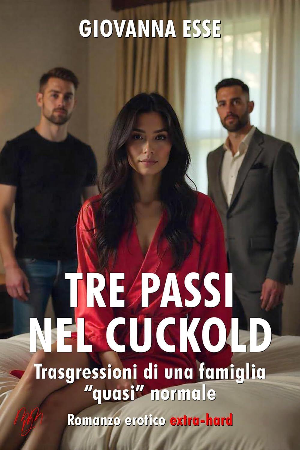 Libro "Tre passi nel cuckold: trasgressioni di una famiglia "quasi" normale" di Giovanna Esse