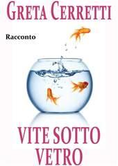 Libro "Vite Sotto Vetro" di Greta Cerretti