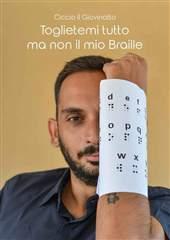 Libro "Toglietemi tutto ma non il mio Braille" di Ciccio il Giovinotto