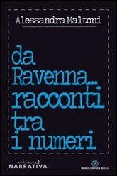 Libro "Da Ravenna... racconti tra i numeri" di Alessandra Maltoni
