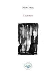 Libro "Luce Nera" di Nicola Vacca Libro "Luce Nera" di Nicola Vacca